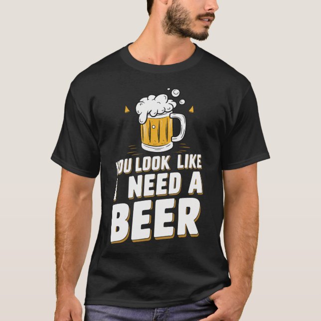 Camiseta Você Parece Que Preciso De Uma Cerveja (Frente)