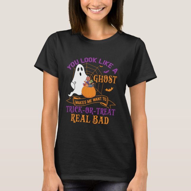 Camiseta Você Parece Que Um Fantasma Me Faz Querer Trick-or (Frente)