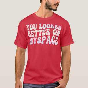 Camiseta Você parecia melhor no Myspace