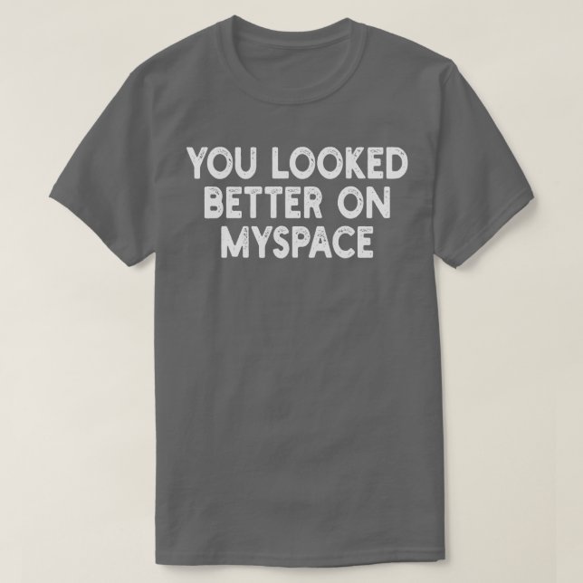 Camiseta Você parecia melhor no Myspace 2 (Frente do Design)