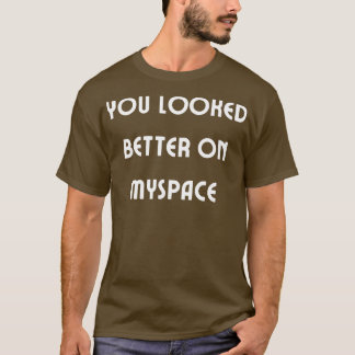 Camiseta Você parecia melhor no Myspace 4