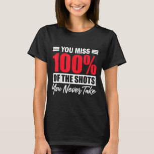 Camiseta Você Perde 100% Dos Tiros Que Você Nunca Dá Motiva