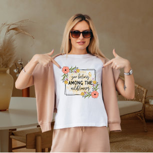 Camiseta Você pertence às flores selvagens