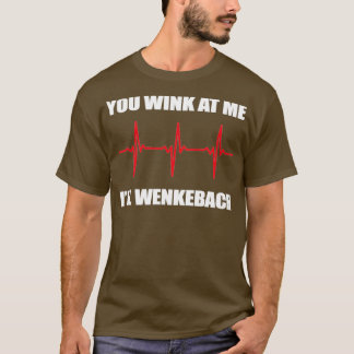 Camiseta Você Piscar os olhos De Mim Ill Wenkebach