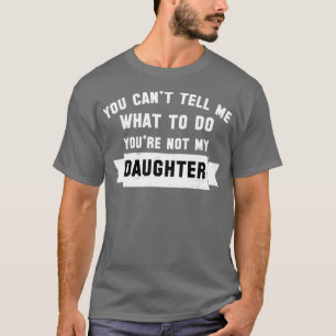 Camiseta você pode39t me dizer o que fazer você39não é meu 