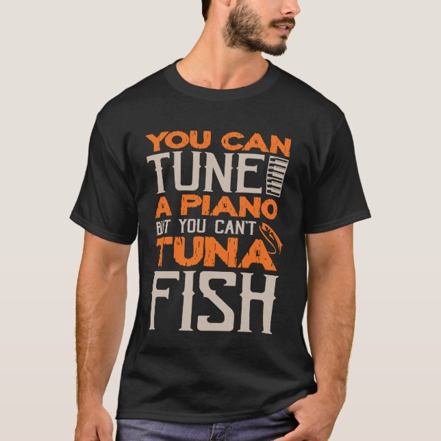 Camiseta Você Pode Ajustar Um Piano Mas Não Pode Atum Pai D (Frente)