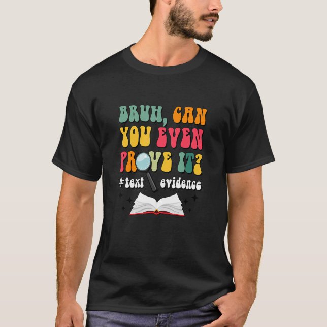 Camiseta Você Pode Até Provar Que É Uma Evidência De Texto  (Frente)