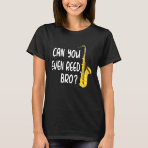 Camiseta Você Pode Até Reed Bro Legal Música Saxofônica?