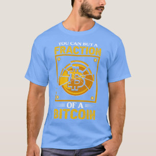 Camiseta Você pode comprar uma fração de um bitmoney Funny