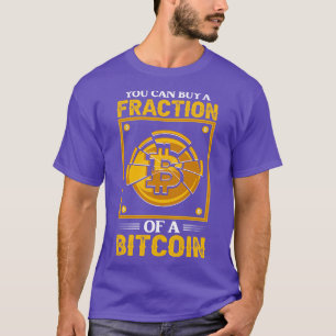 Camiseta Você pode comprar uma fração de um bitmoney Funny