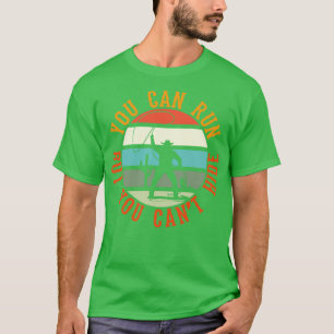Camiseta Você Pode Correr Mas Não Pode Esconder