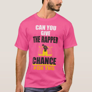 Camiseta Você Pode Dar Ao Rapper Uma Chance De Rap Subterrâ