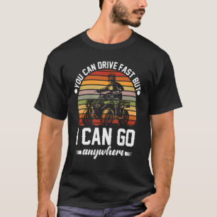 Camiseta Você pode dirigir rápido - Moto de trilha ATV quat