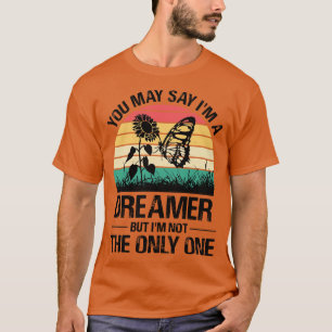 Camiseta Você Pode Dizer Que Sou Um Sonhador Mas Não Sou O