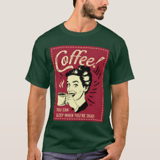 Camiseta Você pode Dormir Presente de Viciado em Café vinta