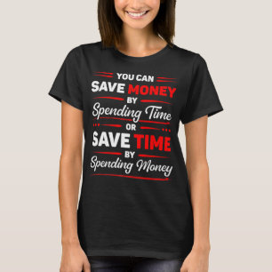 Camiseta Você Pode Economizar Dinheiro Gastando Tempo Citaç