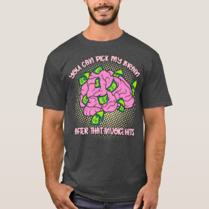 Camiseta Você Pode Escolher Meu Cérebro Depois Da Fatura Ma