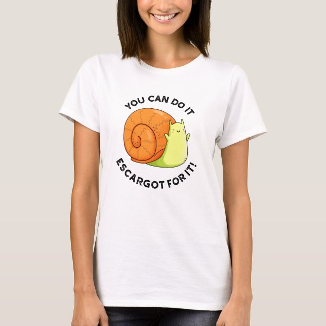 Camiseta Você Pode Fazê-Lo Escargando Por Ele Engraçado. (Frente)