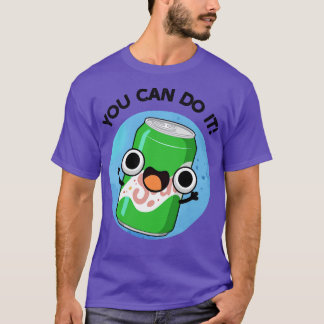 Camiseta Você Pode Fazê-Lo Lindo Soda Pun 1