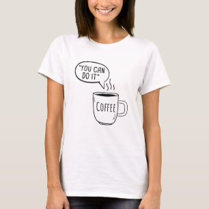 Camiseta Você Pode Fazer Café