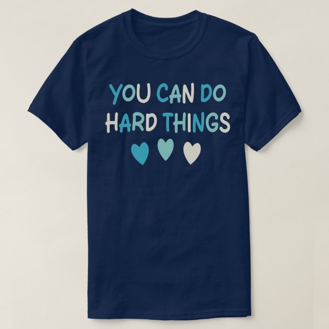 Camiseta Você Pode Fazer Coisas De Duro 1 (Frente do Design)