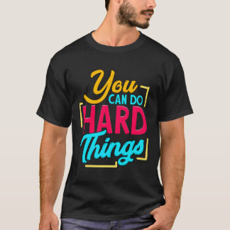Camiseta Você Pode Fazer Coisas Duros