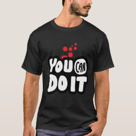 Camiseta Você Pode Fazer Isso