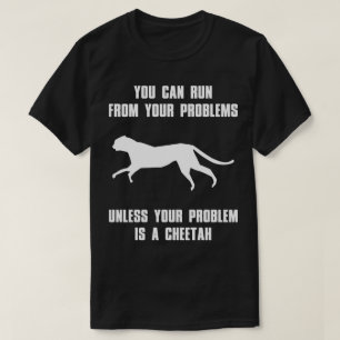 Camiseta Você Pode Fugir De Seus Problemas Engraçada