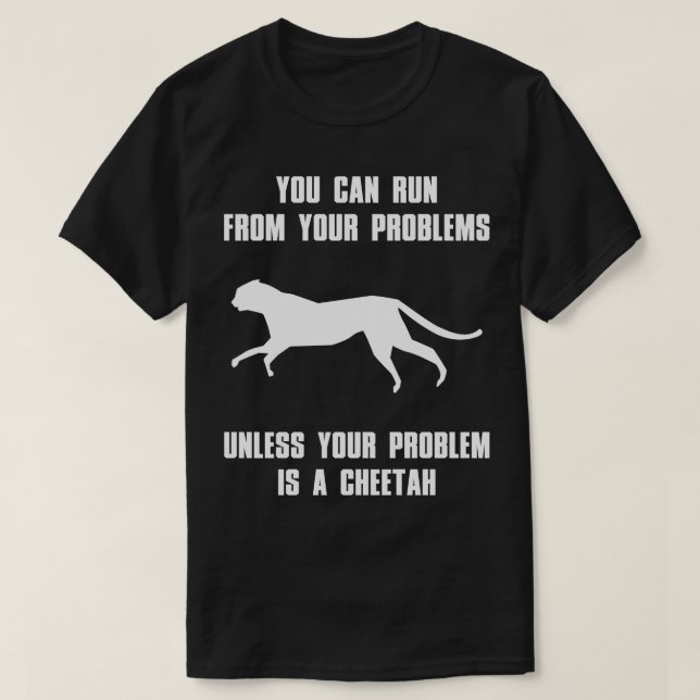 Camiseta Você Pode Fugir De Seus Problemas Engraçada (Frente do Design)