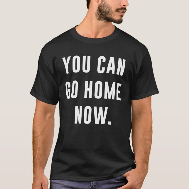 Camiseta Você Pode Ir Para Casa Agora Treinamento De Gym (Frente)