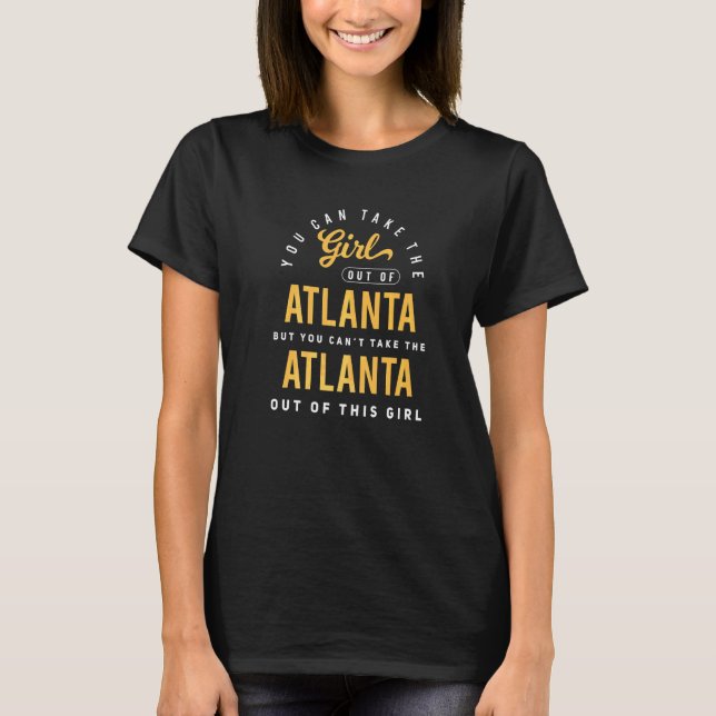 Camiseta Você Pode Levar A Garota Para Fora De Atlanta Geór (Frente)