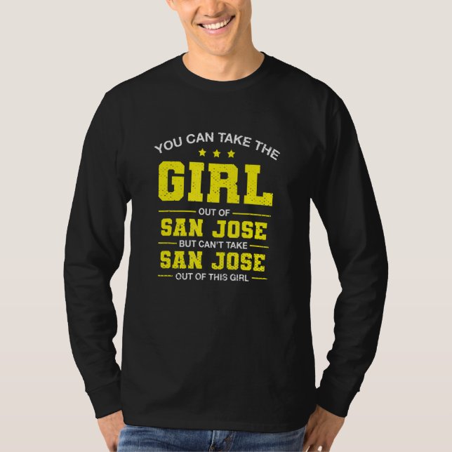 Camiseta Você Pode Levar a Garota Para Fora De San Jose Cal (Frente)