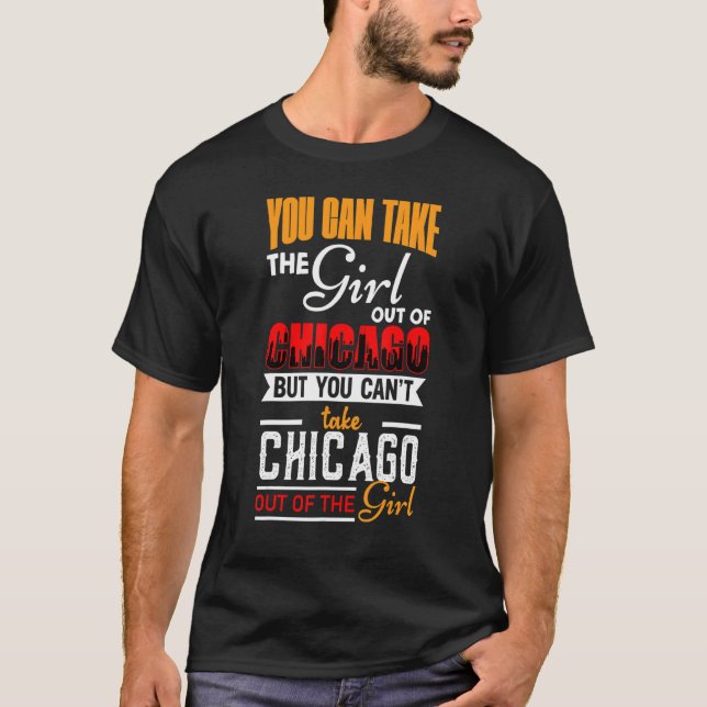 Camiseta Você Pode Levar A Menina Para Fora De Chicago, Eua (Frente)