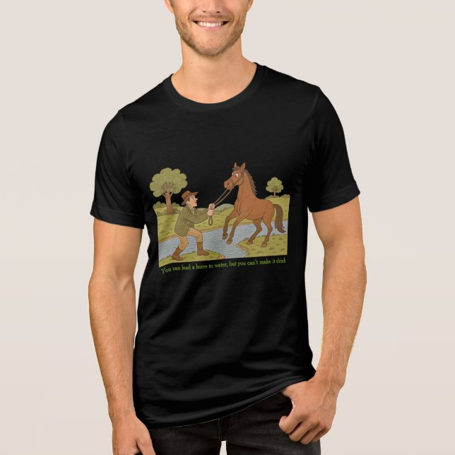 Camiseta Você pode levar um cavalo à água (Frente)