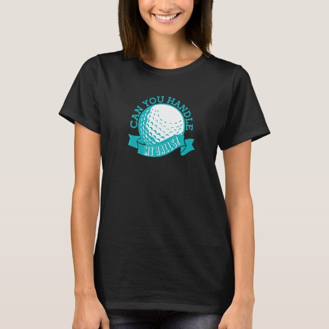 Camiseta Você Pode Lidar Com Meu Golfe De Carrinho De Golfe (Frente)