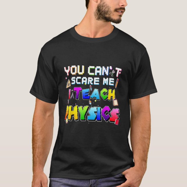 Camiseta Você Pode Me Assustar Ensinando Física Orgulhosa (Frente)