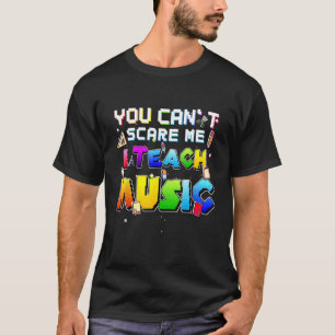Camiseta Você pode me assustar Eu Ensino Música Orgulhosa E