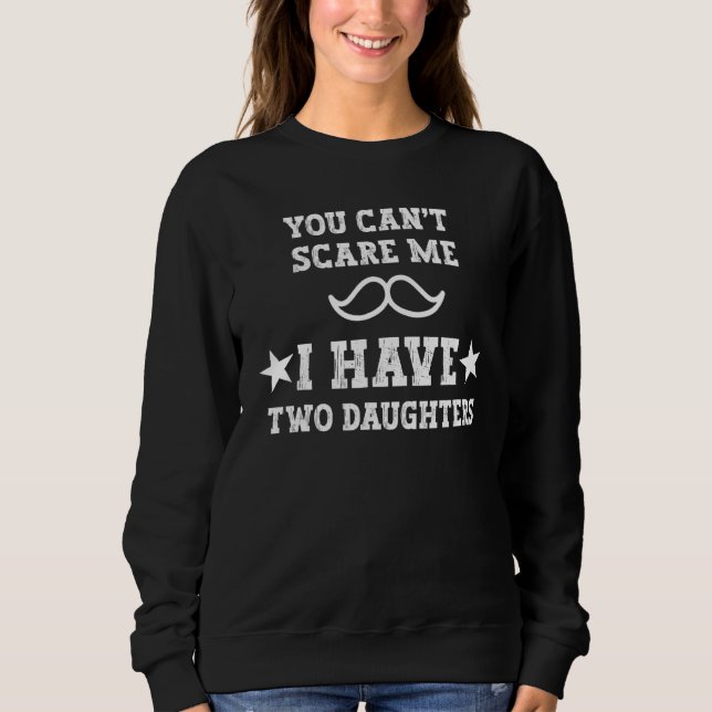 Camiseta Você Pode Me Assustar, Eu Tenho Duas Filhas. (Frente)