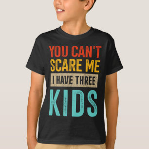 Camiseta Você pode &#; me assustar três crianças Pai de trê