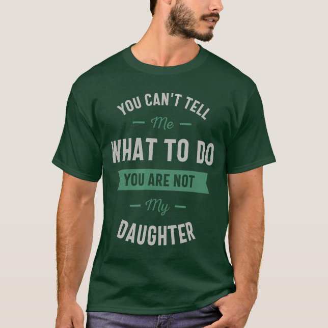 Camiseta Você pode me dizer o que fazer Você não é minha fi (Frente)