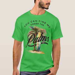 Camiseta Você Pode Me Encontrar Sob As Palmas Surfboard Bea
