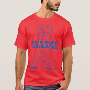 Camiseta Você Pode Mudar A Bíblia Mundial John 155 Verse Ch