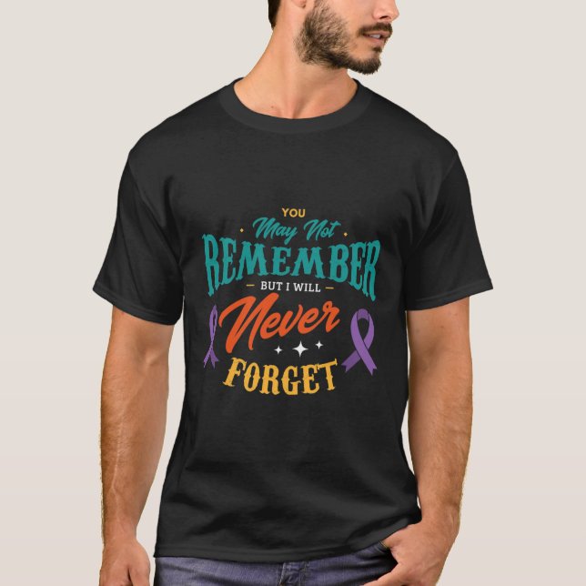 Camiseta Você pode não se lembrar, mas eu nunca esquecerei  (Frente)