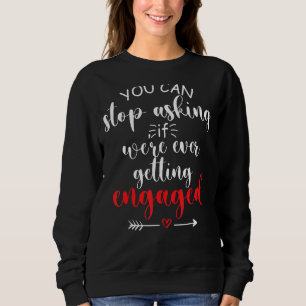 Camiseta Você pode parar de perguntar se estamos nos engaja