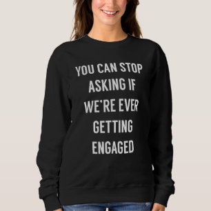 Camiseta Você pode parar de perguntar se estamos nos engaja