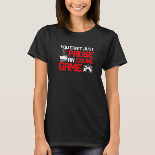 Camiseta Você Pode Pausar Um Jogador De Jogo Online