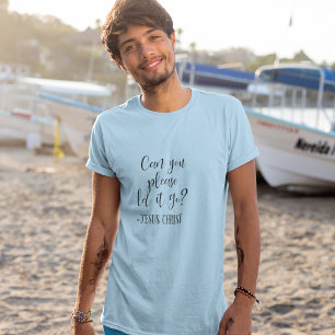Camiseta Você Pode Por Favor Deixar Ir Jesus Cristo Azul