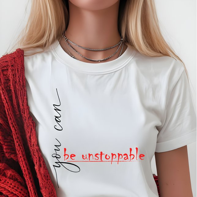 Camiseta Você pode ser imparável - Camisa-T para mulheres (Criador carregado)