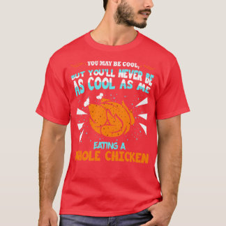 Camiseta Você Pode Ser Legal Comendo Frango Inteiro