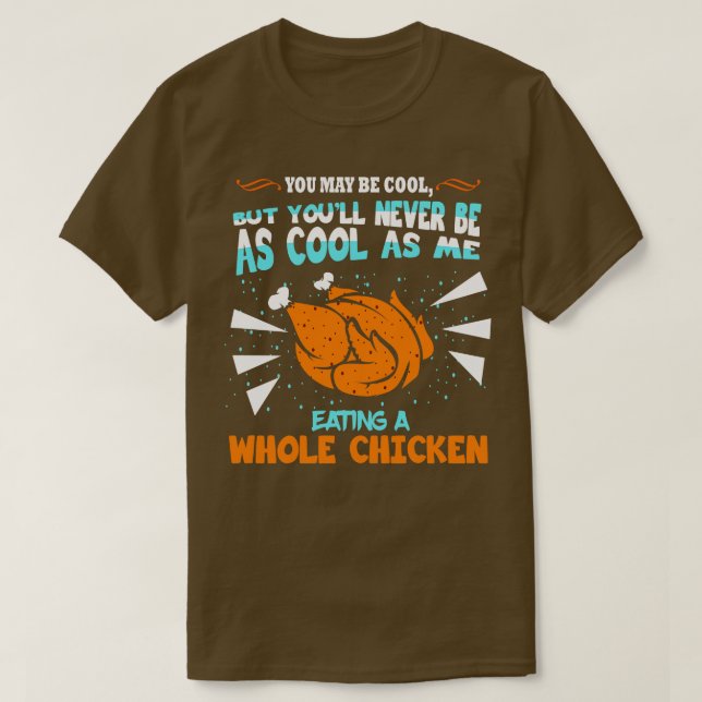 Camiseta Você Pode Ser Legal Comendo Frango Inteiro (Frente do Design)